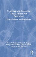 Teaching and Assessing Social Justice Art Education