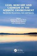 Lead, Mercury and Cadmium in the Aquatic Environment