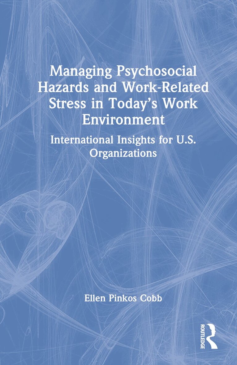 Ellen Pinkos Cobb - Managing Psychosocial Hazards and Work-Related Stress in Today’s Work Environment, Inbunden. Tillgänglighet: Lägg i varukorg