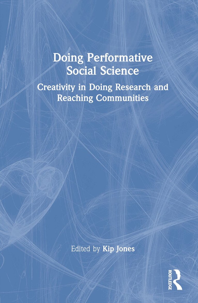 Kip Jones - Doing Performative Social Science, Inbunden