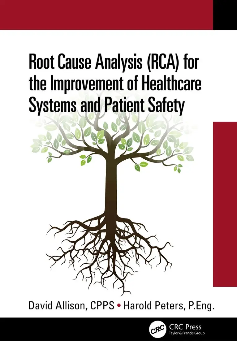David Allison, CPPS, Harold Peters, P.Eng. - Root Cause Analysis (RCA) for the Improvement of Healthcare Systems and Patient Safety, Inbunden. Tillgänglighet: Lägg i varukorg