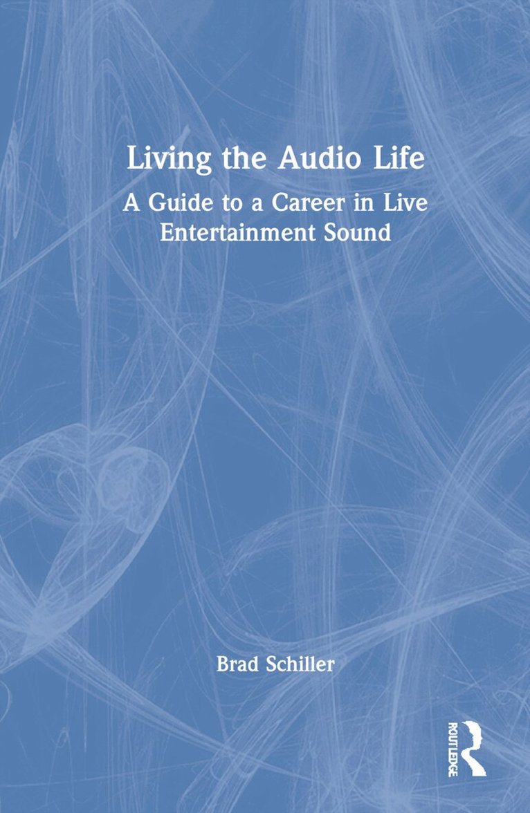 Brad Schiller - Living the Audio Life, Inbunden. Tillgänglighet: Lägg i varukorg