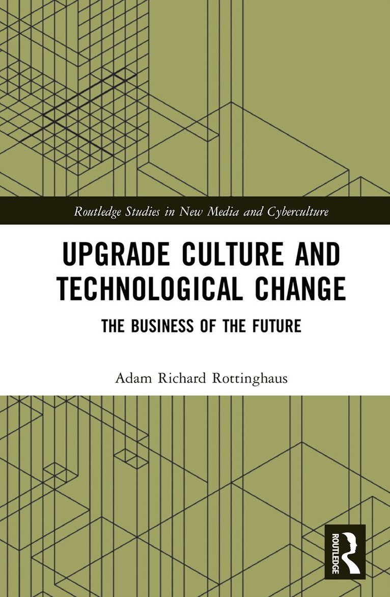 Adam Richard Rottinghaus - Upgrade Culture and Technological Change, Inbunden. Tillgänglighet: Lägg i varukorg
