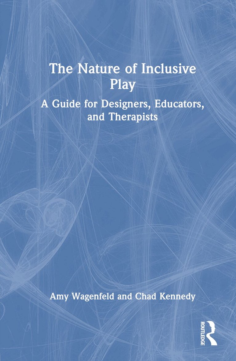 Amy Wagenfeld, Chad Kennedy - Nature of Inclusive Play, Inbunden. Tillgänglighet: Lägg i varukorg