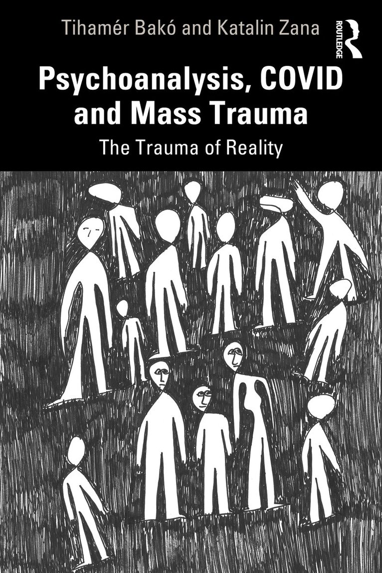 Tihamér Bakó, Katalin Zana - Psychoanalysis, COVID and Mass Trauma, Häftad