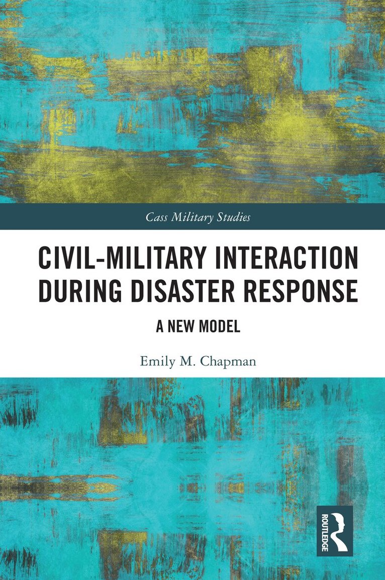 Emily M. Chapman - Civil-Military Interaction during Disaster Response, Häftad