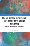Social Media in the Lives of Young Connected Migrants