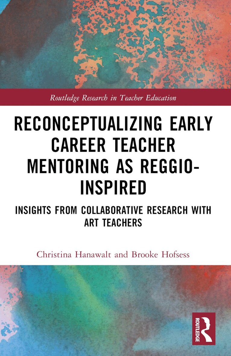 Christina Hanawalt, Brooke Hofsess - Reconceptualizing Early Career Teacher Mentoring as Reggio-Inspired, Häftad