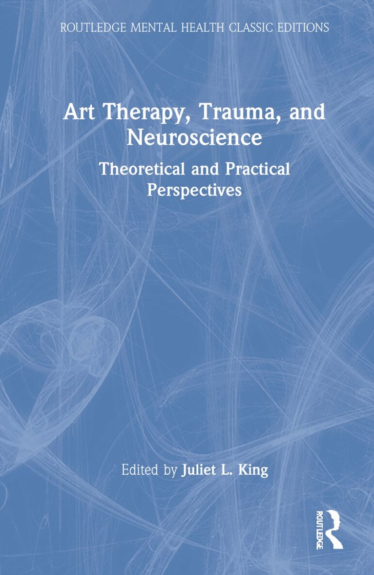 Juliet L. King - Art Therapy, Trauma, and Neuroscience, Inbunden. Tillgänglighet: Lägg i varukorg