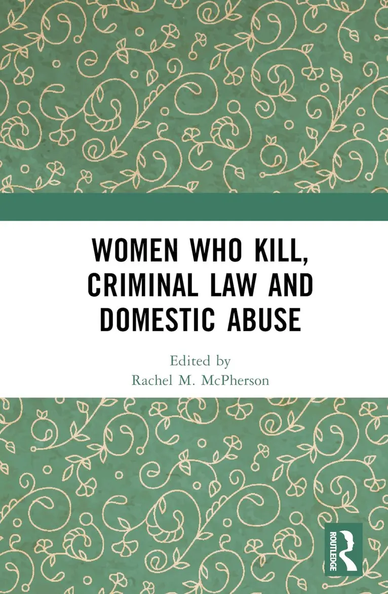 Rachel M. McPherson - Women Who Kill, Criminal Law and Domestic Abuse, Inbunden. Tillgänglighet: Lägg i varukorg
