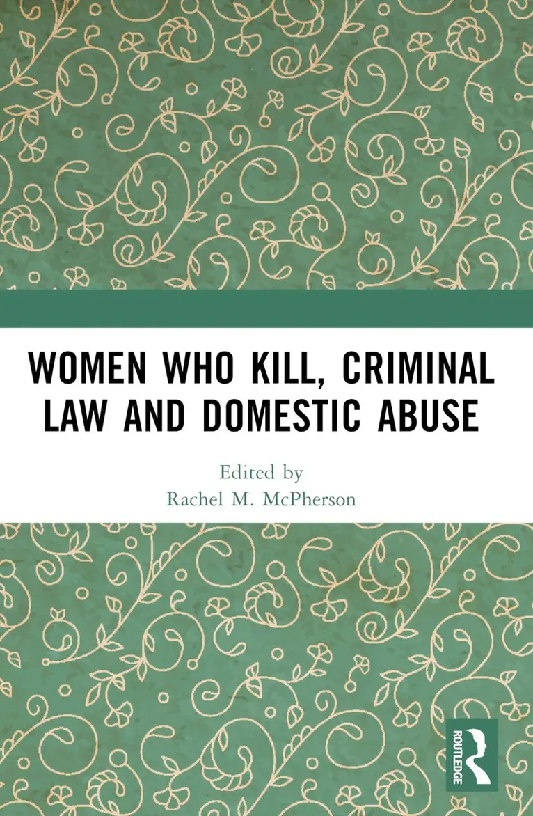 Rachel M. McPherson - Women Who Kill, Criminal Law and Domestic Abuse, Häftad. Tillgänglighet: Lägg i varukorg