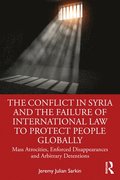 The Conflict in Syria and the Failure of International Law to Protect People Globally