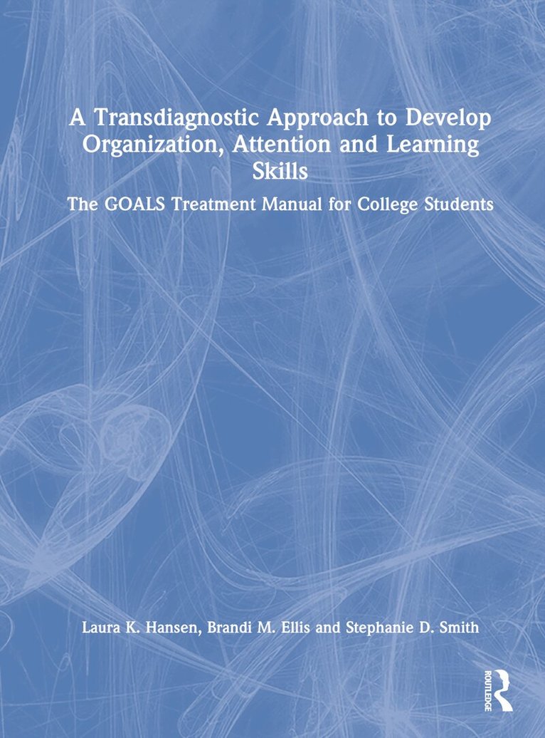 Laura K. Hansen, Brandi M. Ellis, Stephanie D. Smith - Transdiagnostic Approach to Develop Organization, Attention and Learning Skills, Inbunden. Tillgänglighet: Lägg i varukorg