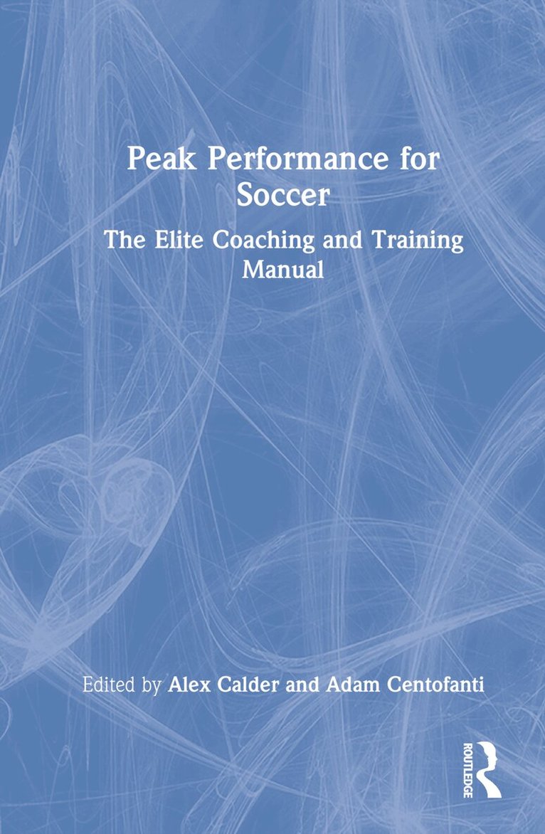Alex Calder, Adam Centofanti - Peak Performance for Soccer, Inbunden