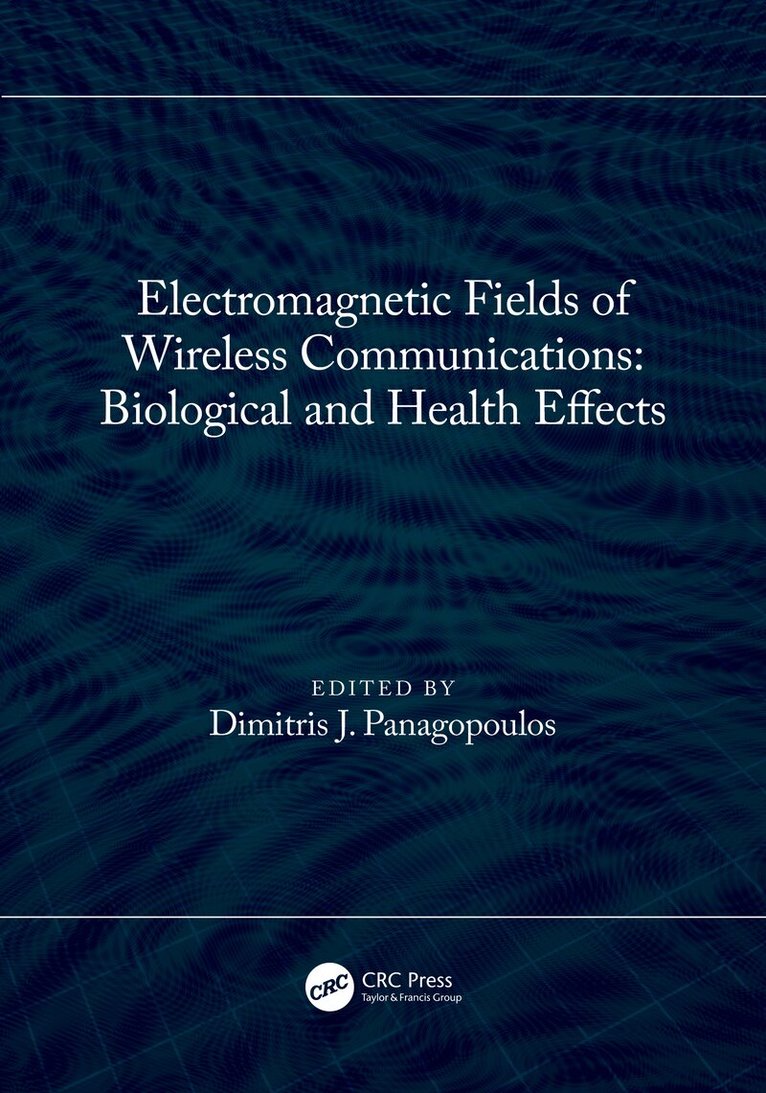 Dimitris J. Panagopoulos - Electromagnetic Fields of Wireless Communications: Biological and Health Effects, Inbunden