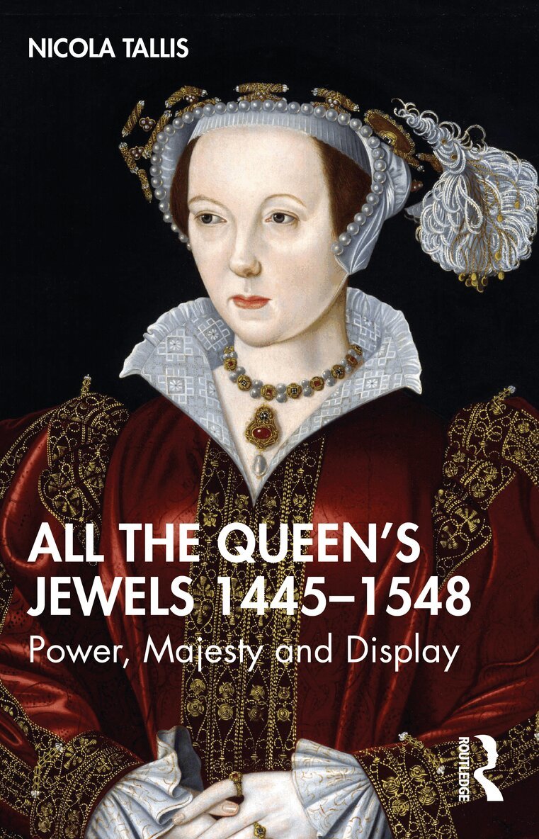 Nicola Tallis - All the Queen’s Jewels, 1445–1548, Häftad