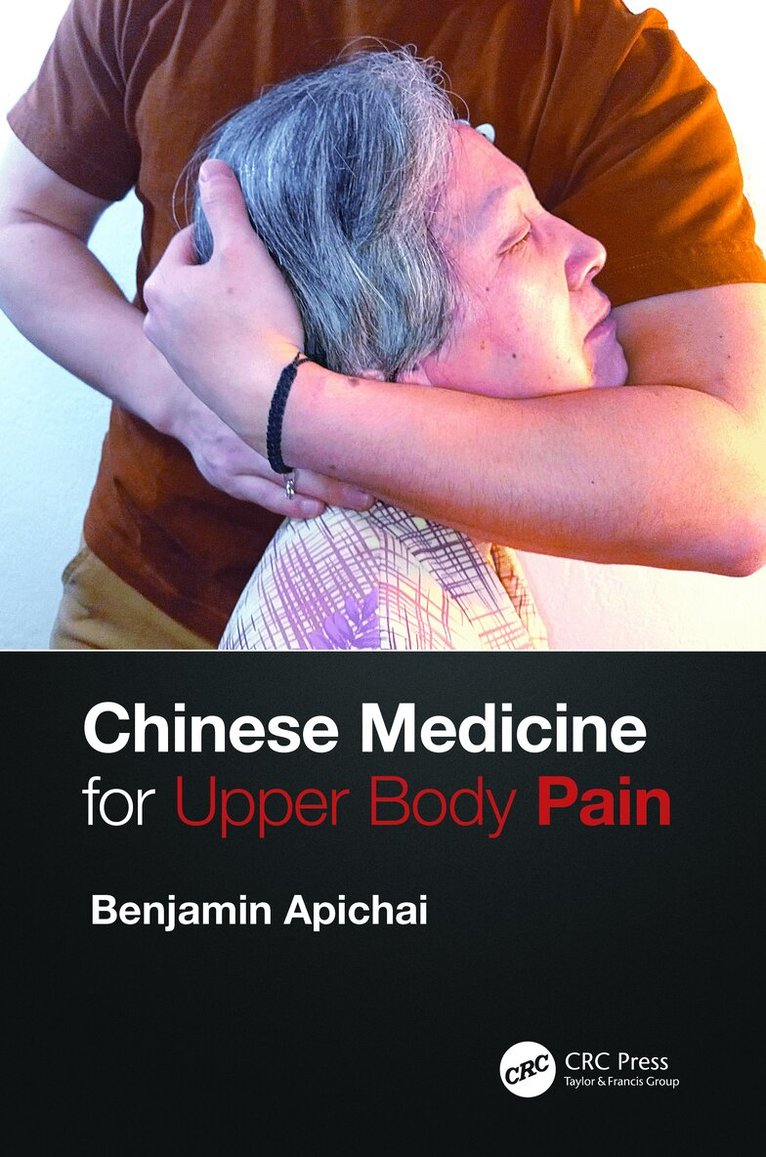 Benjamin Apichai - Chinese Medicine for Upper Body Pain, Inbunden. Tillgänglighet: Lägg i varukorg