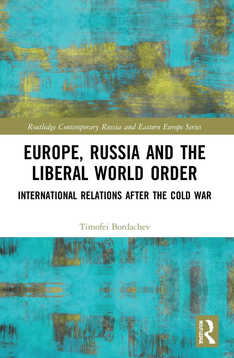 Timofei Bordachev - Europe, Russia and the Liberal World Order, Häftad