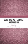 Curating as Feminist Organizing