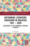 Reforming Literature Education in Malaysia 1957  2020