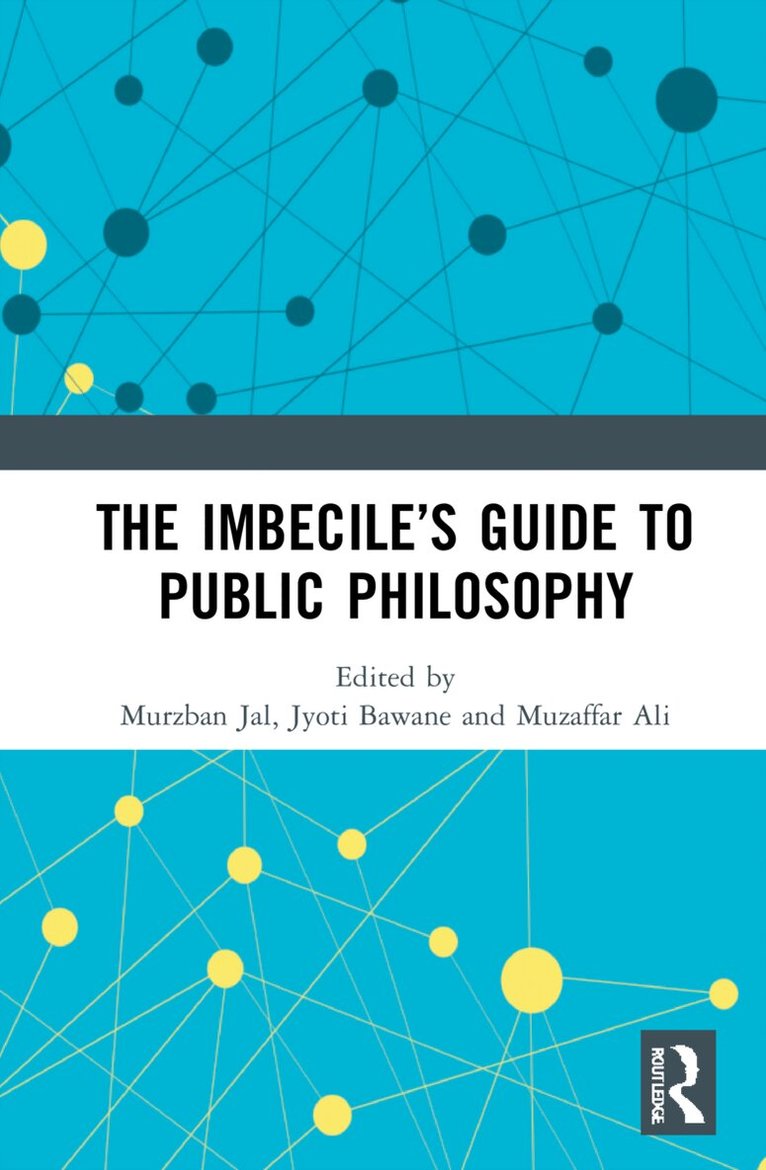 Murzban Jal, Jyoti Bawane, Muzaffar Ali - Imbecile’s Guide to Public Philosophy, Häftad. Tillgänglighet: Lägg i varukorg