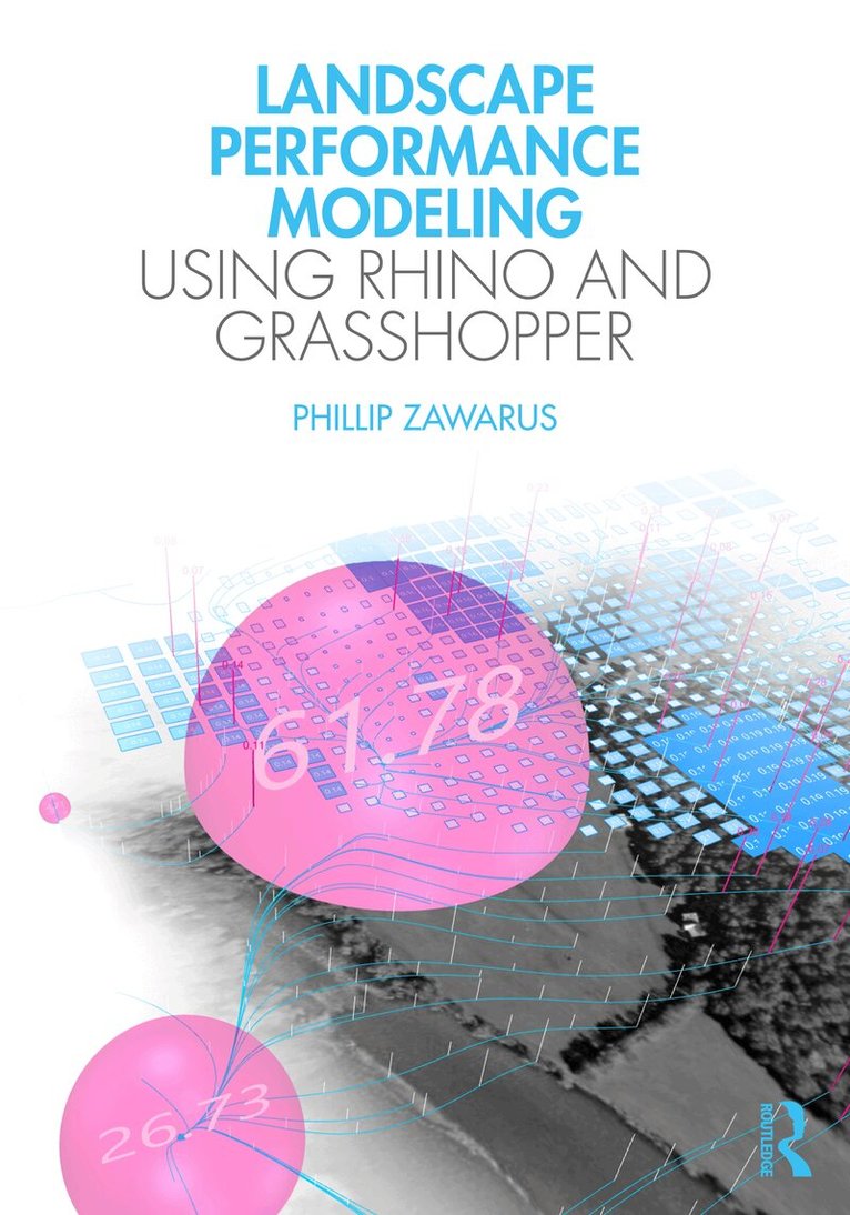 Phillip Zawarus - Landscape Performance Modeling Using Rhino and Grasshopper, Häftad. Tillgänglighet: Lägg i varukorg