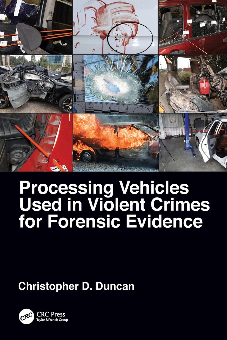 Christopher D. Duncan - Processing Vehicles Used in Violent Crimes for Forensic Evidence, Häftad. Tillgänglighet: Lägg i varukorg