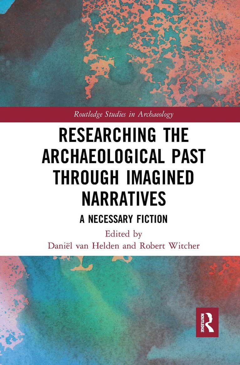Researching the Archaeological Past through Imagined Narratives