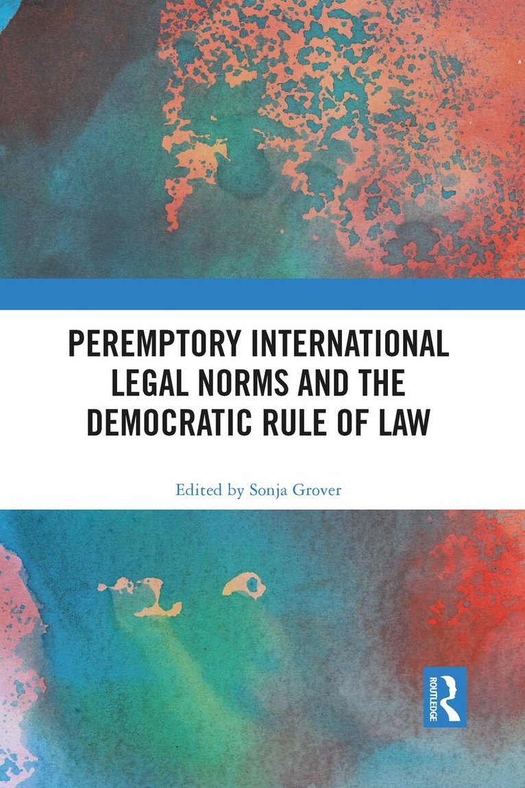 Sonja Grover - Peremptory International Legal Norms and the Democratic Rule of Law, Häftad