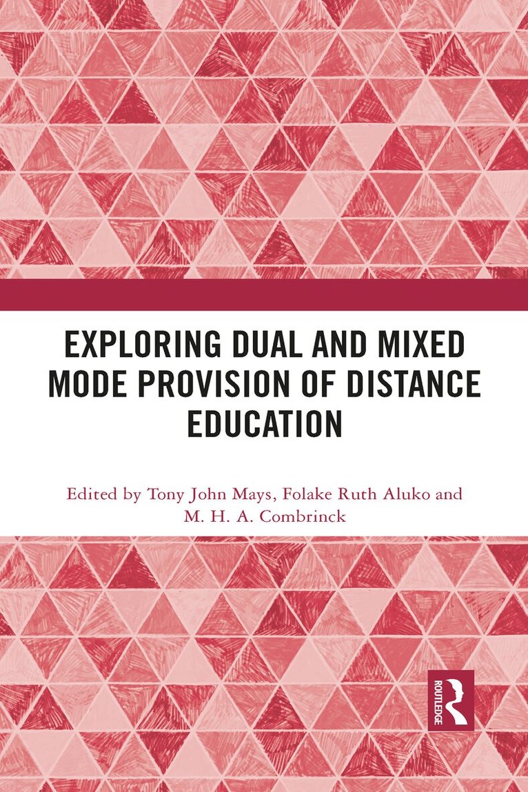 Tony John Mays, Folake Ruth Aluko, M. H. A. Combrinck - Exploring Dual and Mixed Mode Provision of Distance Education, Häftad