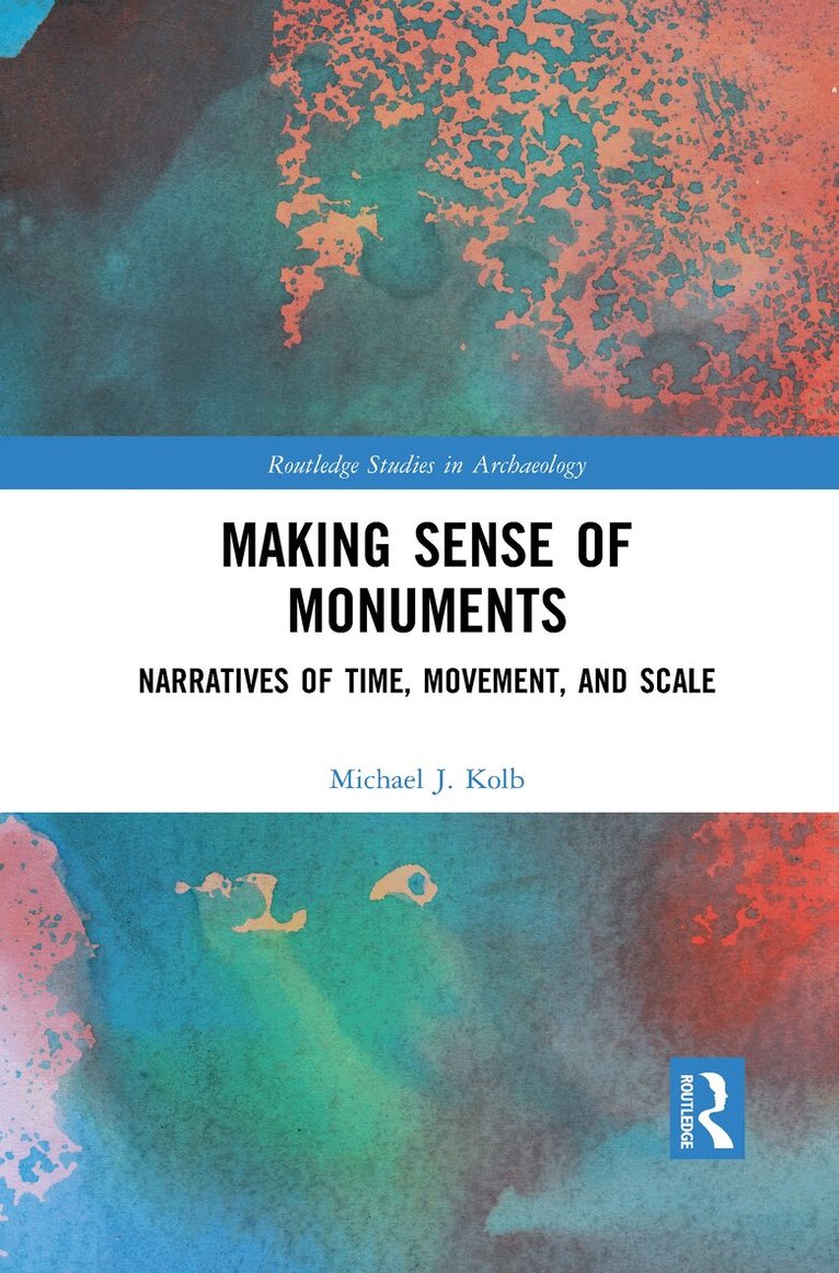 Michael J. Kolb - Making Sense of Monuments, Häftad