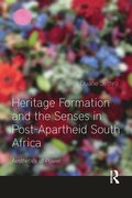 Heritage Formation and the Senses in Post-Apartheid South Africa