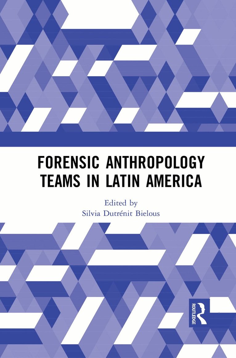 Silvia Dutrénit-Bielous - Forensic Anthropology Teams in Latin America, Häftad