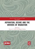 Aspiration, Desire and the Drivers of Migration