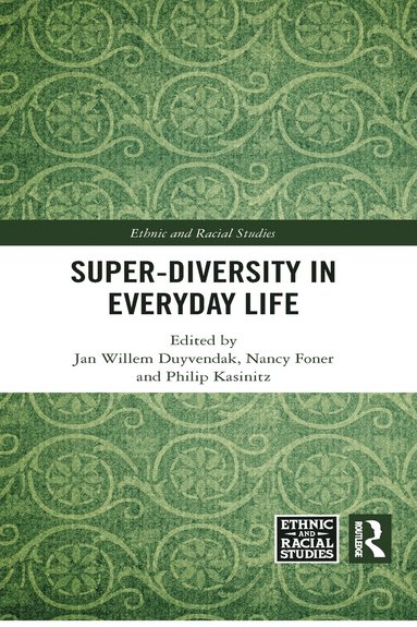 Super-Diversity in Everyday Life av Jan Willem Duyvendak, Nancy Foner, Philip Kasinitz, Jan Willem Duyvendak, Nancy Foner