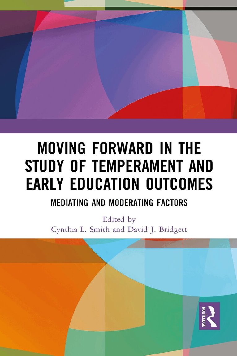 Cynthia L. Smith, David J. Bridgett - Moving Forward in the Study of Temperament and Early Education Outcomes, Häftad