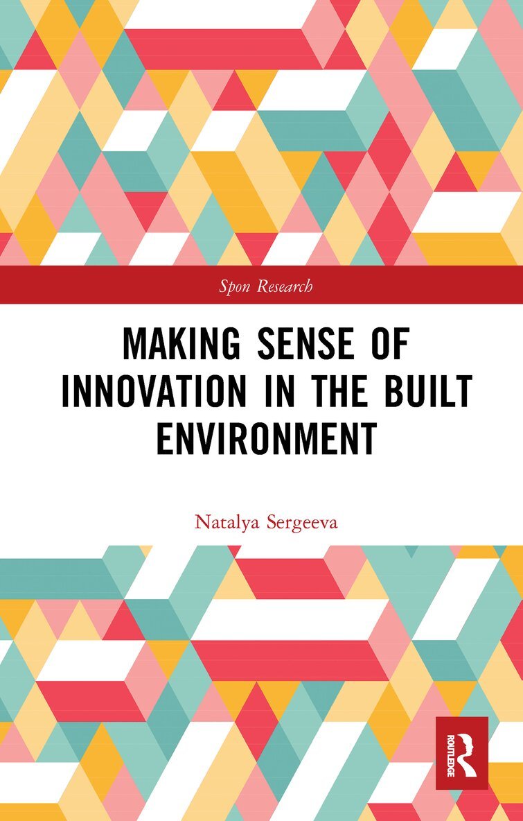 Natalya Sergeeva - Making Sense of Innovation in the Built Environment, Häftad. Tillgänglighet: Lägg i varukorg