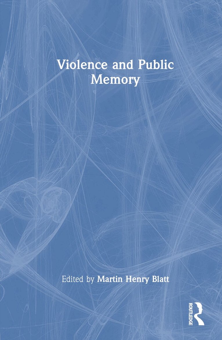 Martin Blatt - Violence and Public Memory, Inbunden. Tillgänglighet: Lägg i varukorg