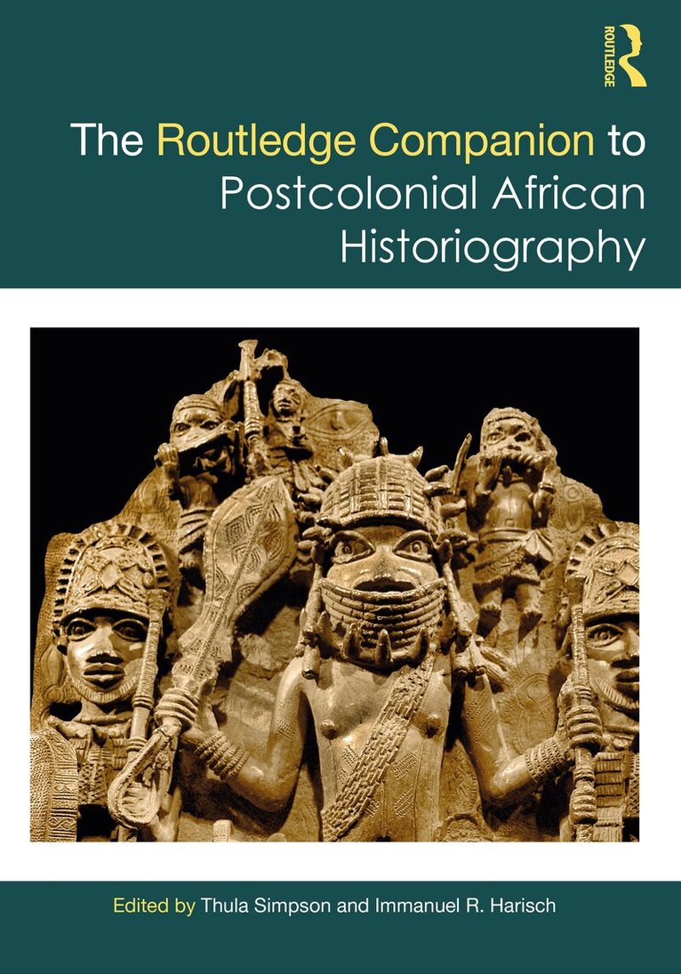 Thula Simpson, Immanuel R. Harisch - Routledge Companion to Postcolonial African Historiography, Inbunden