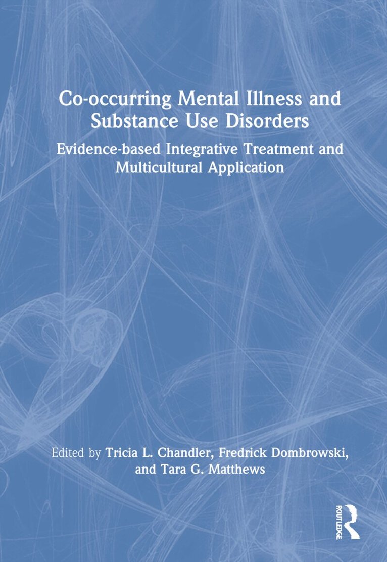 Tricia L. Chandler, Fredrick Dombrowski, Tara G. Matthews - Co-occurring Mental Illness and Substance Use Disorders, Inbunden. Tillgänglighet: Lägg i varukorg
