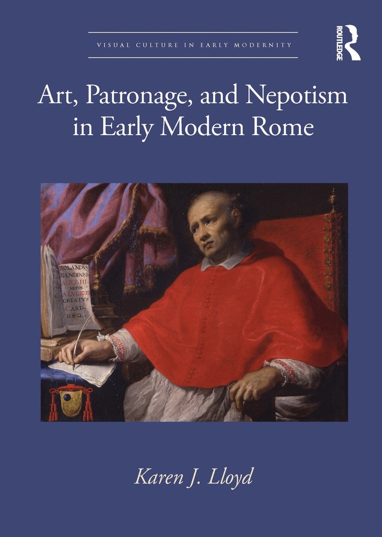 Karen J. Lloyd - Art, Patronage, and Nepotism in Early Modern Rome, Häftad