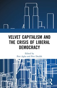 Velvet Capitalism and the Crisis of Liberal Democracy