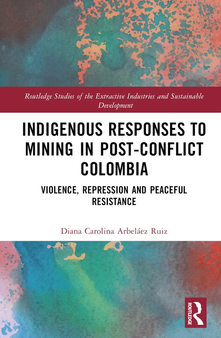 Diana Carolina Arbeláez Ruiz - Indigenous Responses to Mining in Post-Conflict Colombia, Inbunden. Tillgänglighet: Lägg i varukorg