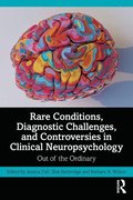 Rare Conditions, Diagnostic Challenges, and Controversies in Clinical Neuropsychology