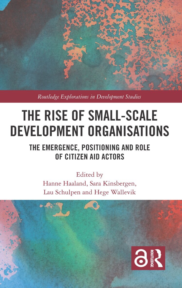 Hanne Haaland, Sara Kinsbergen, Lau Schulpen, Hege Wallevik - Rise of Small-Scale Development Organisations, Inbunden