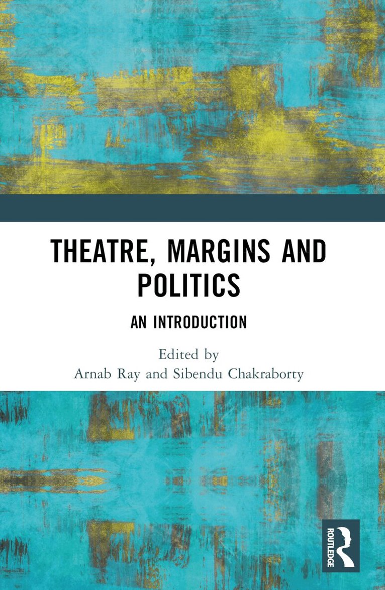 Arnab Ray, Sibendu Chakraborty - Theatre, Margins and Politics, Häftad. Tillgänglighet: Lägg i varukorg