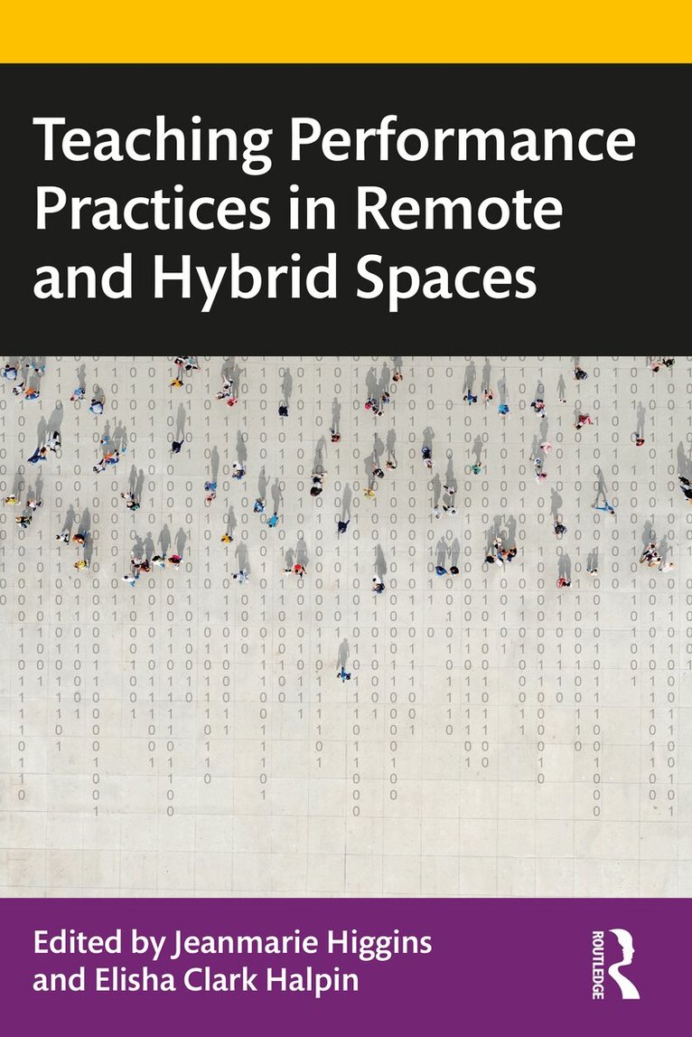 Jeanmarie Higgins, Elisha Clark Halpin - Teaching Performance Practices in Remote and Hybrid Spaces, Häftad. Tillgänglighet: Lägg i varukorg