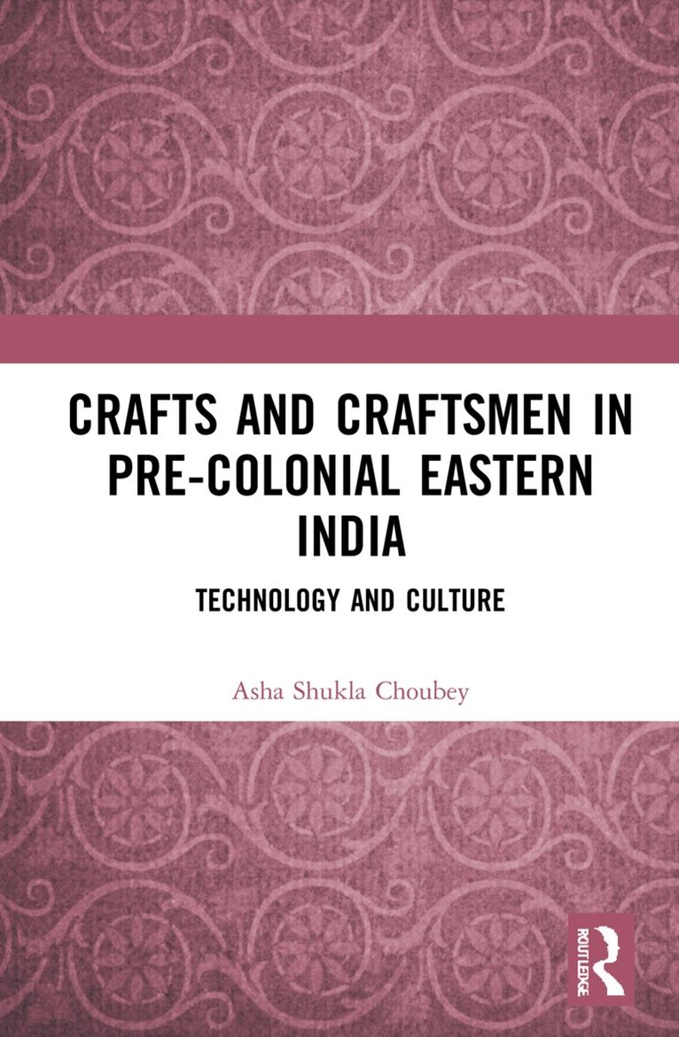 Asha Shukla Choubey - Crafts and Craftsmen in Pre-colonial Eastern India, Häftad. Tillgänglighet: Lägg i varukorg