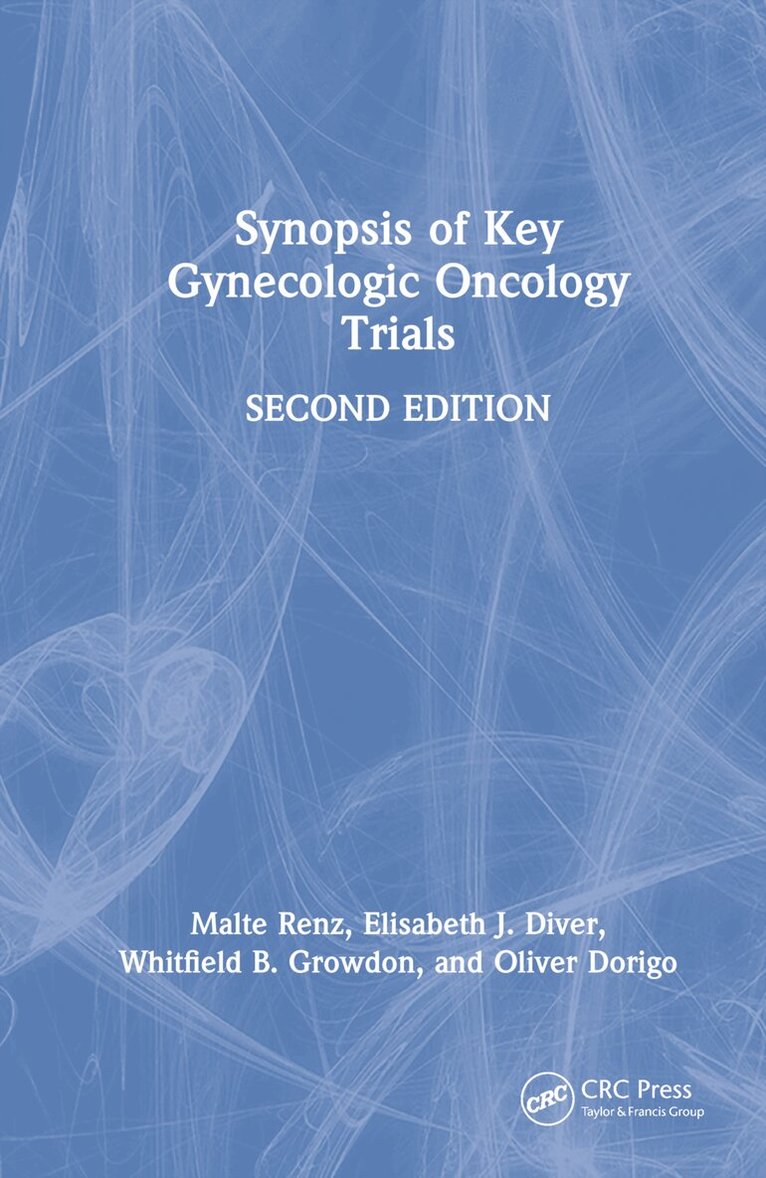 Malte Renz, Elisabeth Diver, Whitfield Growdon, Oliver Dorigo - Synopsis of Key Gynecologic Oncology Trials, Inbunden