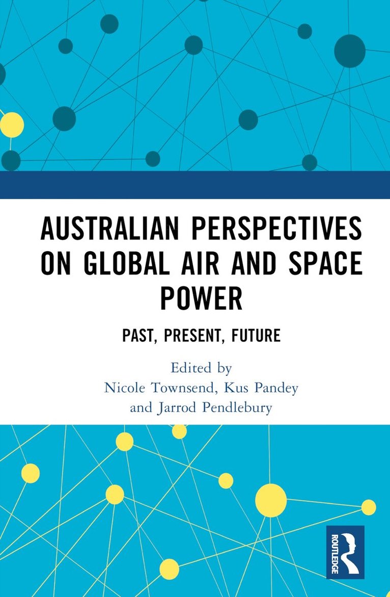 Nicole Townsend, Kus Pandey, Jarrod Pendlebury - Australian Perspectives on Global Air and Space Power, Inbunden. Tillgänglighet: Lägg i varukorg